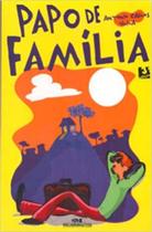 Papo De Familia - EDITORA MELHORAMENTOS LTDA Papo De Familia - EDITORA MELHORAMENTOS LTDA