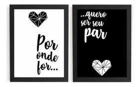 Par De Quadros Romantico Por Onde Você For Quero Ser Seu Par Par De Quadros Romantico Por Onde Você For Quero Ser Seu Par