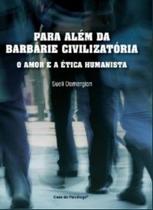 Para Alem da Barbarie Civilizatoria Para Alem da Barbarie Civilizatoria
