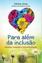 Para Além da Inclusão Afeição, Respeito e Transformação - WAK