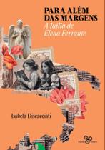 Para Além Das Margens - A Itália de Elena Ferrante