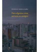 Para alguma coisa servem os amigos Para alguma coisa servem os amigos