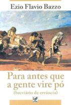 Para Antes Que A Gente Vire Pó (Breviário de Errância)