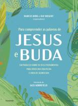 Para compreender as palavras de Jesus e Buda Para compreender as palavras de Jesus e Buda