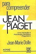 Para Compreender Jean Piaget - Uma Iniciação À Psicologia Genética Piagetiana Paperback Jean-marie Dolle and Maria Jos Para Compreender Jean Piaget - Uma Iniciação À Psicologia Genética Piagetiana Paperback Jean-marie Dolle and Maria Jos
