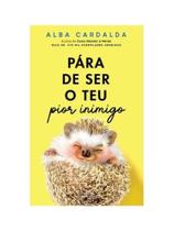 Pára de ser o teu pior inimigo Pára de ser o teu pior inimigo