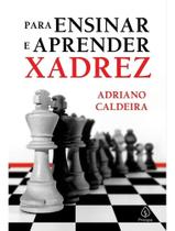 Para Ensinar e Aprender Xadrez Para Ensinar e Aprender Xadrez
