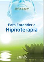 Para entender a hipnoterapia - WAK EDITORA