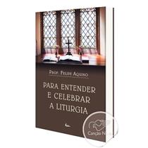 Para Entender E Celebrar A Liturgia Para Entender E Celebrar A Liturgia