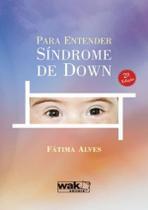 Para Entender Sindrome De Down - 2ª Ed - WAK EDITORA