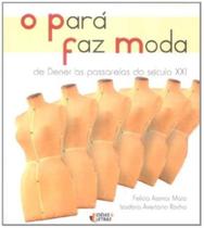 Para Faz Moda, O - De Dener As Passarelas Do Seculo Xxi