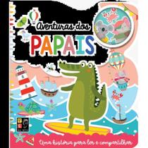 PARA LER E COMPARTILHAR - AVENTURAS DOS PAPAIS -