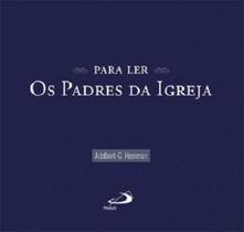 Para Ler Os Padres Da Igreja - Paulus - LC Para Ler Os Padres Da Igreja - Paulus - LC