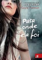 Para onde ela foi - A continuação do Best Seller Se eu ficar - Gayle Forman
