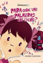 Para Onde Vão As Palavras Que Escuto