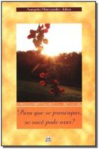 Para Que Se Preocupar,vc Pode Orar - ASCEND EDITORA Para Que Se Preocupar,vc Pode Orar - ASCEND EDITORA