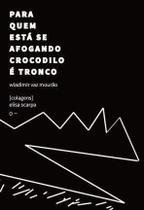 Para Quem Está Se Afogando Crocodilo é Tronco Sortido