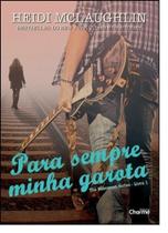 Para Sempre Minha Garota - Vol.1 - Coleção The Beaumont Series - CHARME Para Sempre Minha Garota - Vol.1 - Coleção The Beaumont Series - CHARME