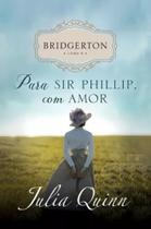 Para Sir Phillip, Com Amor (os Bridgertons Livro 5) - Arqueiro