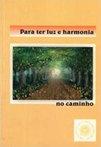 Para ter luz e harmonia no caminho - LIVRARIA DA EPOCA