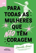 Para Todas as Mulheres Que Não Têm Coragem