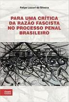 Para Uma Crítica da Razão Fascista no Processo Penal Brasileiro