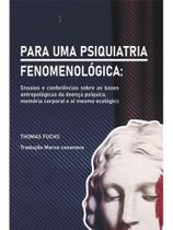 Para uma psiquiatria fenomenológica Para uma psiquiatria fenomenológica