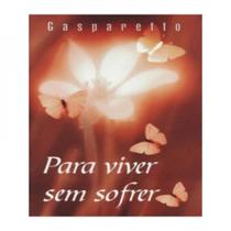 Para viver sem sofrer