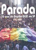 Parada - 10 Anos de Orgulho GLBT Em SP Parada - 10 Anos de Orgulho GLBT Em SP