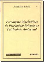 Paradigma Biocêntrico: Do Patrimônio Privado ao Patrimônio Ambiental - RENOVAR