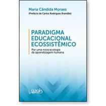 Paradigma Educacional Ecossistêmico Por uma nova ecologia da aprendizagem