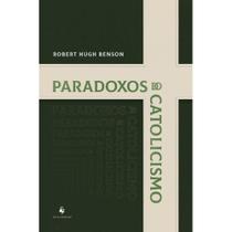 Paradoxos do catolicismo (Robert Hugh Benson)