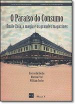 Paraíso do Consumo, O: Émile Zolaa, a Magia e os Grandes Magazines - Coleção Cultura e Consumo - MAUAD