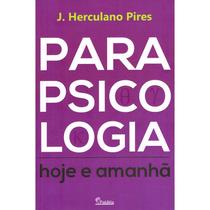 Parapsicologia Hoje e Amanhã - PAIDEIA Parapsicologia Hoje e Amanhã - PAIDEIA