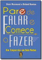 Pare De Falar e Comece a Fazer - Um Empurrão Em Seis Partes Pare De Falar e Comece a Fazer - Um Empurrão Em Seis Partes
