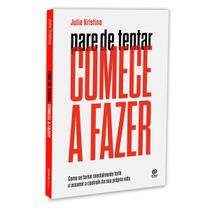 Pare De Tentar Comece A Fazer, Como Se Tornar Mentalmente Forte E Assumir O Controle Da Sua Própria Vida, Com Técnicas E Ferramentas Eficientes - Livro Pare De Tentar Comece A Fazer, Como Se Tornar Mentalmente Forte E Assumir O Controle Da Sua Própria Vida, Com Técnicas E Ferramentas Eficientes - Livro