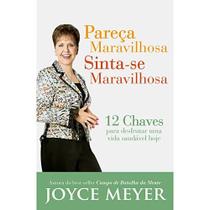 Pareça Maravilhosa, Sinta-se Maravilhosa, Joyce Meyer - Bello