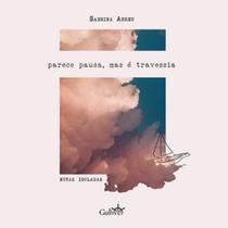 Parece pausa, mas é travessia: notas isoladas - GULLIVER