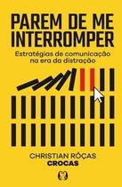 Parem de Me Interromper: Estratégias de Comunicação na Era da Distração Parem de Me Interromper: Estratégias de Comunicação na Era da Distração