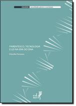 Parentesco, Tecnologia e Lei na Era do Dna - Coleção Sexualidade, Gênero e Sociedade - EDUERJ - EDIT. DA UNIV. DO EST. DO RIO - UERJ