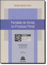 Paridade de Armas No Processo Penal - Col. Ada Pellegrini Grinover - Vol. 2 - Gazeta Jurídica