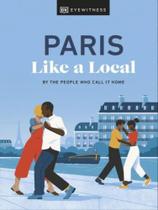Paris like a local - DORLING KINDERSLEY UK