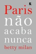 Paris nao acaba nunca Paris nao acaba nunca