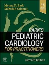 Park s Pediatric Cardiology for Practitioners - Elsevier (import) Park s Pediatric Cardiology for Practitioners - Elsevier (import)