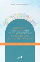 Paróquia - Comunidade de Comunidades - Na Sociedade em Transformação - Em estudo no contexto das ref