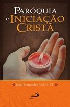 Paróquia e iniciação cristã Paróquia e iniciação cristã