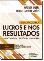 Participação nos Lucros e nos Resultados: Natureza Jurídica E Incidência Previdenciária - Vol.2 - Coleção Direito Previd - REVISTA DOS TRIBUNAIS