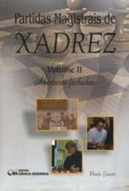 Partidas Magistrais de Xadrez - Vol. II - Aberturas Fechadas Partidas Magistrais de Xadrez - Vol. II - Aberturas Fechadas