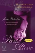 Parto Ativo: Guia Prático para o Parto Natural - a História e a Filosofia D Parto Ativo: Guia Prático para o Parto Natural - a História e a Filosofia D