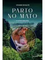 Parto no mato e outros relatos Parto no mato e outros relatos